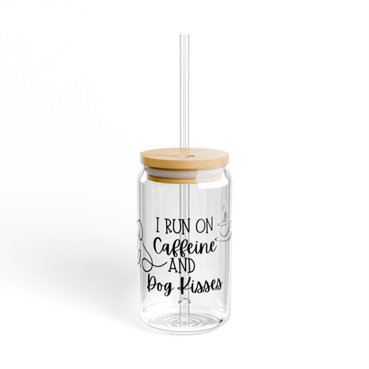 I Run On Caffeine And Dog Kisses 16oz Glass Cup