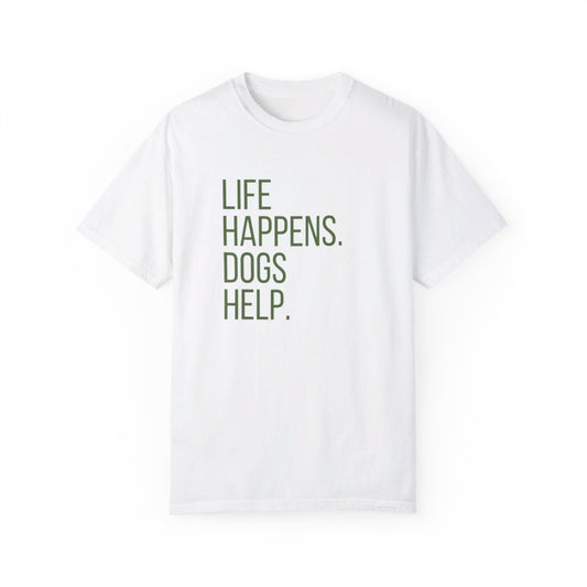 Life Happens Dogs Help T-shirt